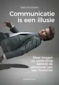 COMMUNICATIE IS EEN ILLUSIE