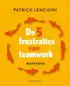 DE 5 FRUSTRATIES VAN TEAMWORK - WERKBOEK