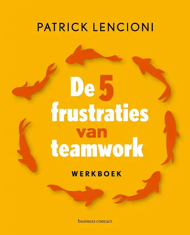 DE 5 FRUSTRATIES VAN TEAMWORK - WERKBOEK