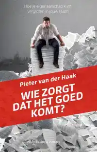 WIE ZORGT DAT HET GOED KOMT?