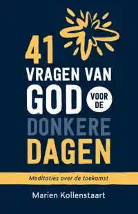 41 VRAGEN VAN GOD VOOR DE DONKERE DAGEN