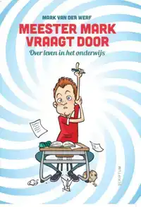 MEESTER MARK VRAAGT DOOR