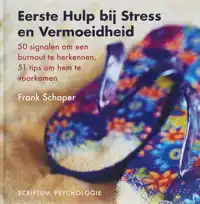 EERSTE HULP BIJ STRESS EN VERMOEIDHEID