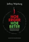 HOE ERGER, HOE BETER