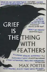 GRIEF IS THE THING WITH FEATHERS