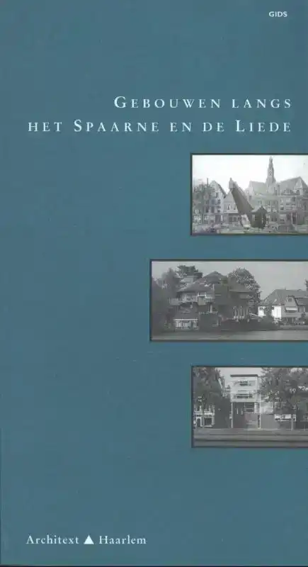 GEBOUWEN LANGS HET SPAARNE EN DE LIEDE