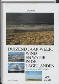 DUIZEND JAAR WEER, WIND EN WATER IN DE LAGE LANDEN