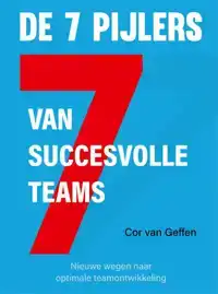 DE 7 PIJLERS VAN SUCCESVOLLE TEAMS