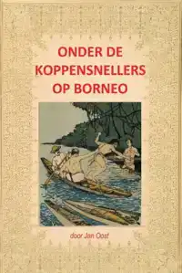 ONDER DE KOPPENSNELLERS OP BORNEO