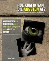 HOE KOM IK VAN DIE ANGSTEN AF?