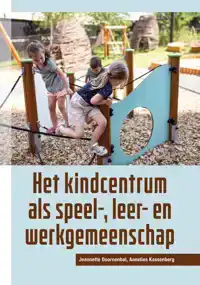 HET KINDCENTRUM ALS SPEEL-, LEER- EN WERKGEMEENSCHAP