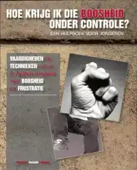 HOE KRIJG IK DIE BOOSHEID ONDER CONTROLE?