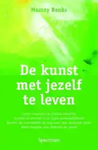 DE KUNST MET JEZELF TE LEVEN