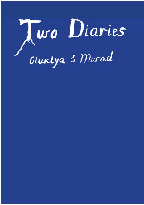 TWO DIARIES. GLUKLYA & MURAD