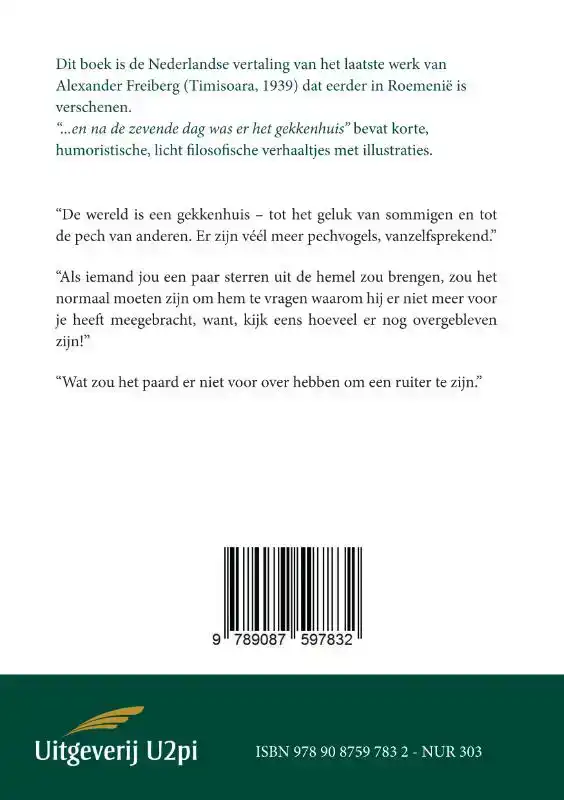 EN NA DE ZEVENDE DAG WAS ER HET GEKKENHUIS