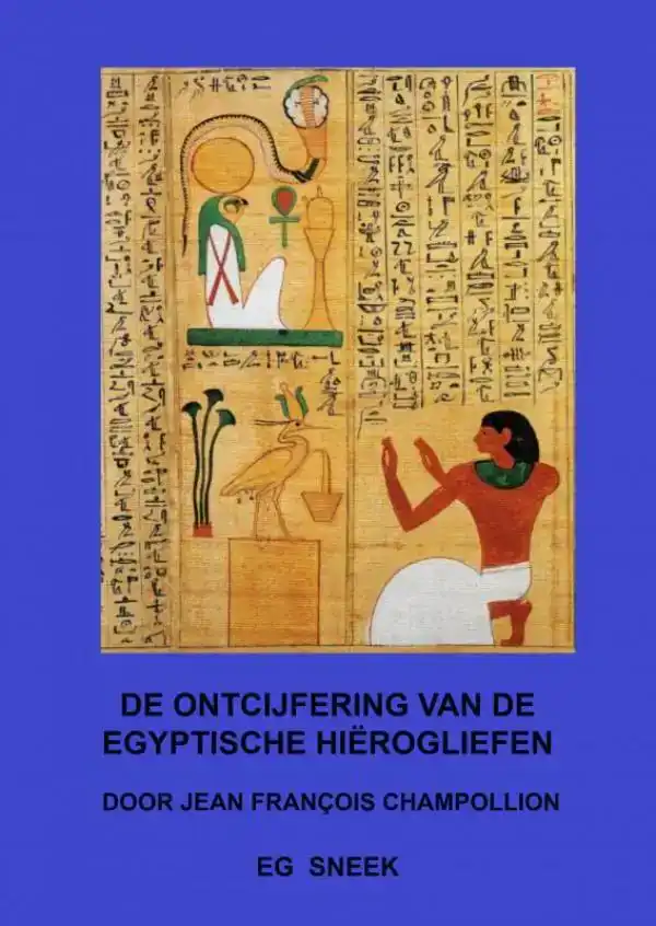 DE ONTCIJFERING VAN DE EGYPTISCHE HIEROGLIEFEN