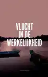 VLUCHT IN DE WERKELIJKHEID
