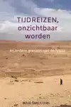 TIJDREIZEN, ONZICHTBAAR WORDEN