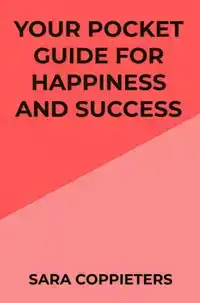 YOUR POCKET GUIDE FOR HAPPINESS AND SUCCESS