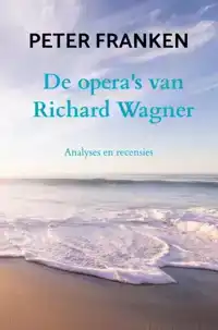 DE OPERA'S VAN RICHARD WAGNER