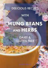 DELICIOUS RECIPES WITH MUNG BEANS AND HERBS