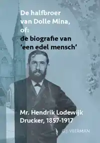 DE HALFBROER VAN DOLLE MINA OF: DE BIOGRAFIE VAN 'EEN EDEL M