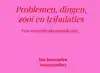 PROBLEMEN, DINGEN, ZOOI EN TRIBULATIES