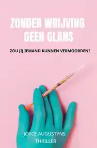 ZONDER WRIJVING GEEN GLANS