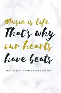 MUSIC IS LIFE THAT'S WHY OUR HEARTS HAVE BEATS - MUZIEKSCHRI