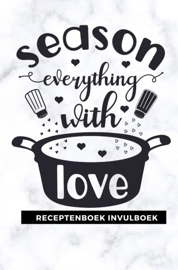 RECEPTENBOEK INVULBOEK: SEASON EVERYTHING WITH LOVE