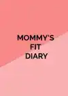 MOMMY'S FIT DIARY