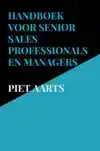HANDBOEK VOOR SENIOR SALES PROFESSIONALS EN MANAGERS