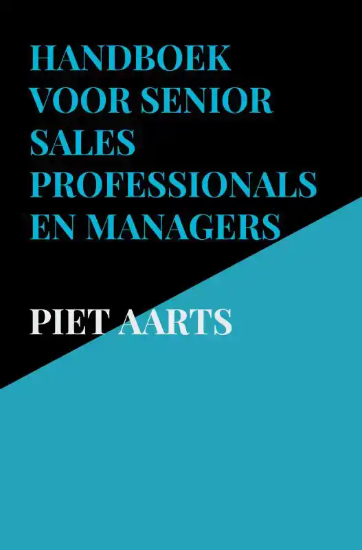 HANDBOEK VOOR SENIOR SALES PROFESSIONALS EN MANAGERS