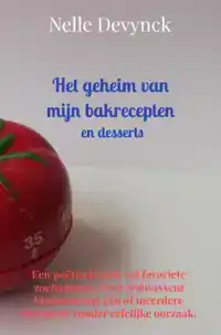 HET GEHEIM VAN MIJN BAKRECEPTEN EN DESSERTS