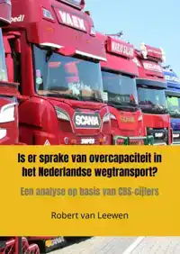 IS ER SPRAKE VAN OVERCAPACITEIT IN HET NEDERLANDSE WEGTRANSP