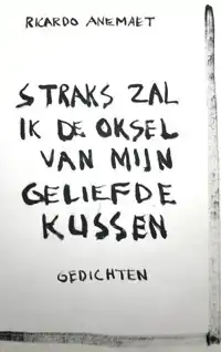 STRAKS ZAL IK DE OKSEL VAN MIJN GELIEFDE KUSSEN