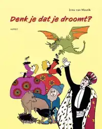 DENK JE DAT JE DROOMT?