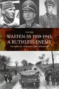 WAFFEN-SS 1939-1945, A RUTHLESS ENEMY