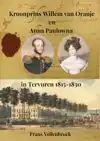 KROONPRINS WILLEM VAN ORANJE EN ANNA PAULOWNA IN TERVUREN