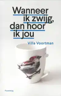 WANNEER IK ZWIJG DAN HOOR IK JOU