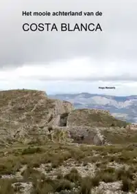 HET MOOIE ACHTERLAND VAN DE COSTA BLANCA