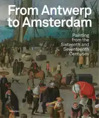 VAN ANTWERPEN NAAR AMSTERDAM - SCHILDERKUNST UIT DE ZESTIEND