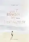 OOIT BOUWDEN WIJ LUCHTKASTELEN