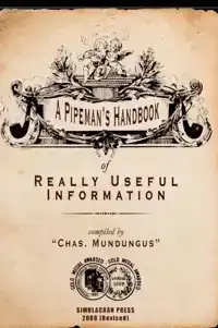 A PIPEMAN'S HANDBOOK OF REALLY USEFUL INFORMATION