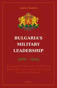 BULGARIA'S MILITARY LEADERSCHIP 1900-1945