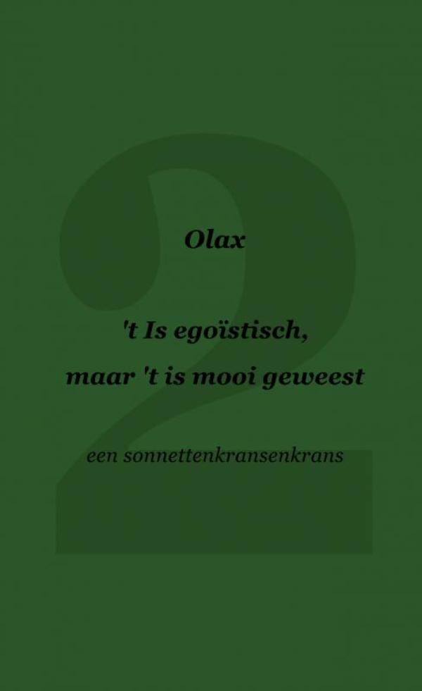 'T IS EGOISTISCH, MAAR 'T IS MOOI GEWEEST