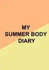 MY SUMMER BODY DIARY