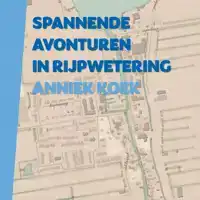 SPANNENDE AVONTUREN IN RIJPWETERING