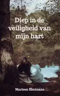 DIEP IN DE VEILIGHEID VAN MIJN HART