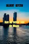 AAN DE OEVER VAN DE MAAS